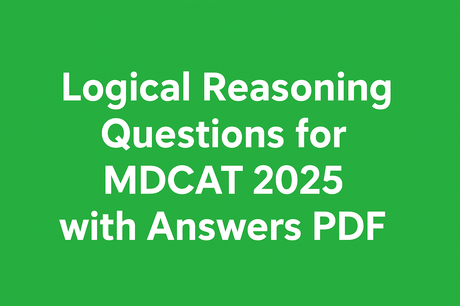 Logical Reasoning Questions for MDCAT 2025